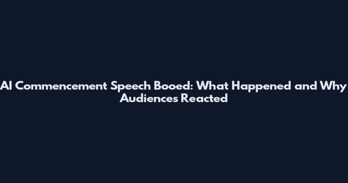 AI Commencement Speech Booed: What Happened and Why Audiences Reacted