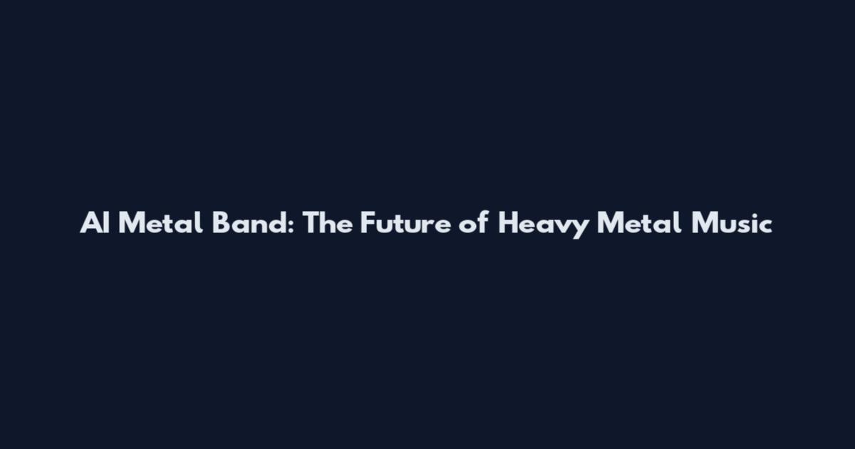 AI Metal Band: The Future of Heavy Metal Music