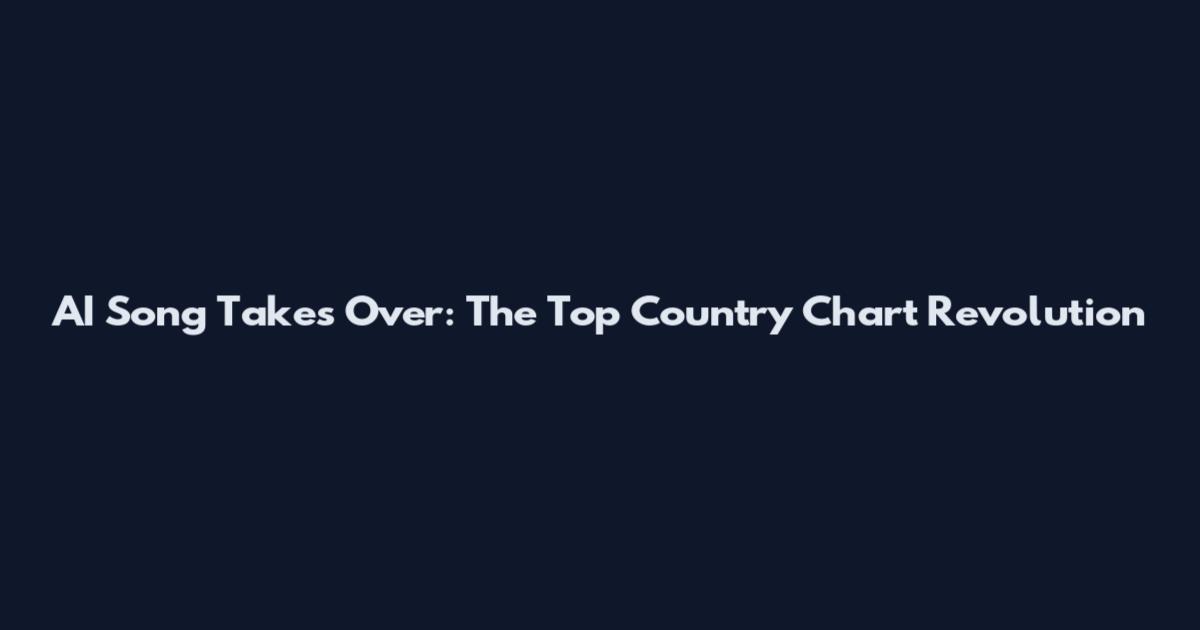 AI Song Takes Over: The Top Country Chart Revolution