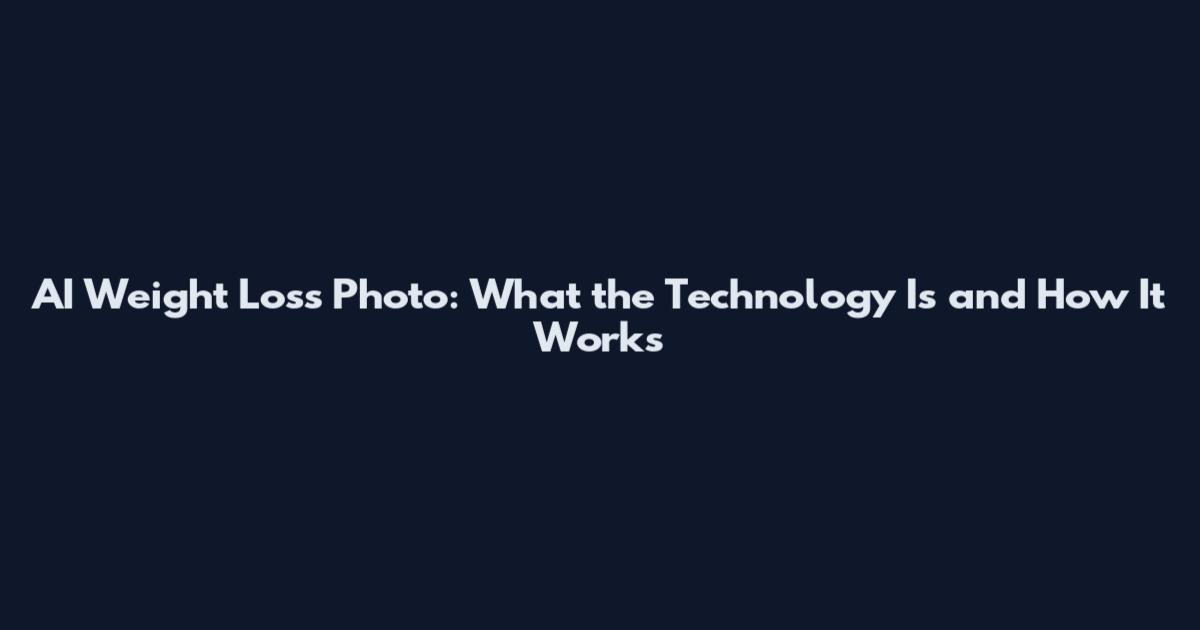 AI Weight Loss Photo: What the Technology Is and How It Works