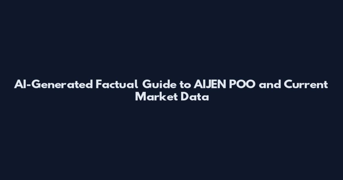 AI-Generated Factual Guide to AIJEN POO and Current Market Data