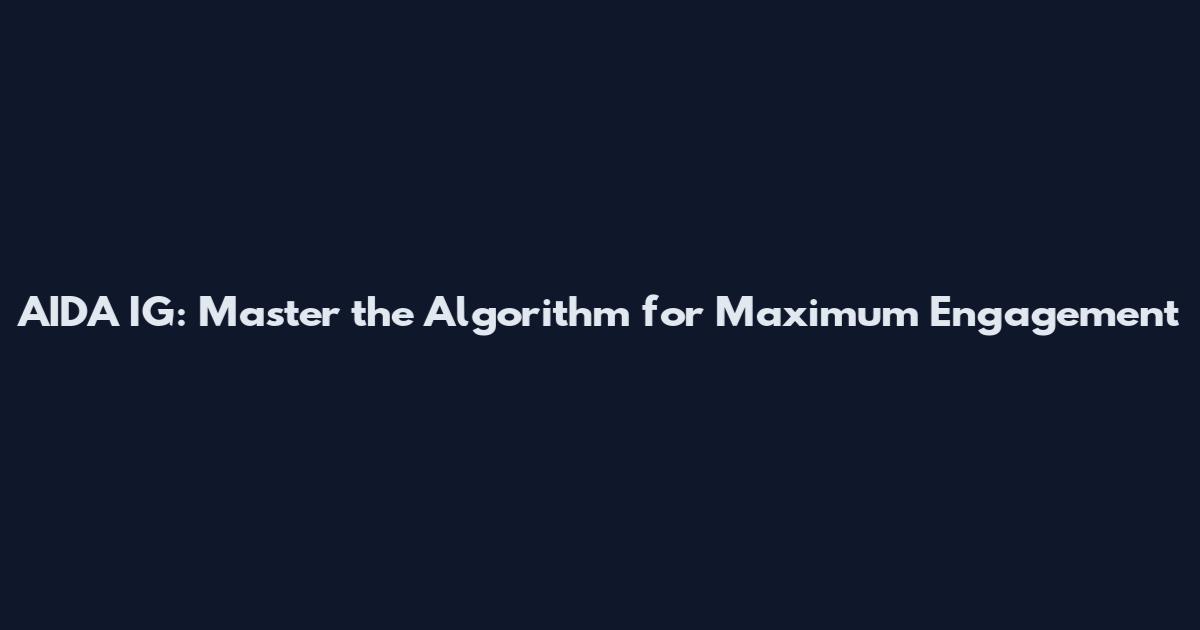 AIDA IG: Master the Algorithm for Maximum Engagement