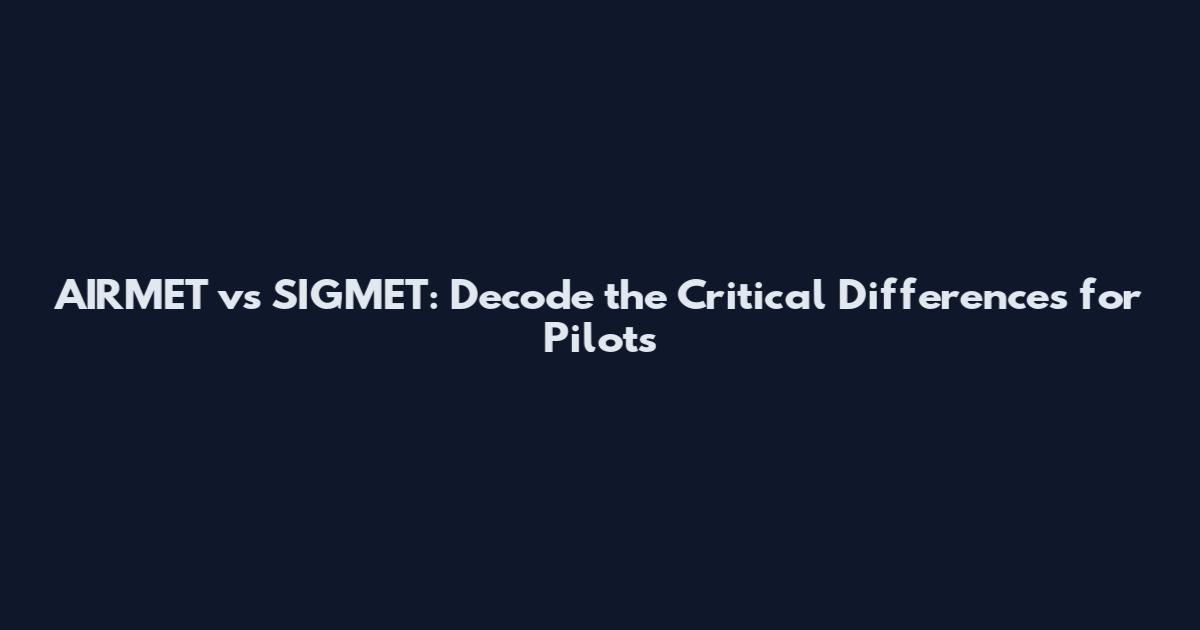 AIRMET vs SIGMET: Decode the Critical Differences for Pilots