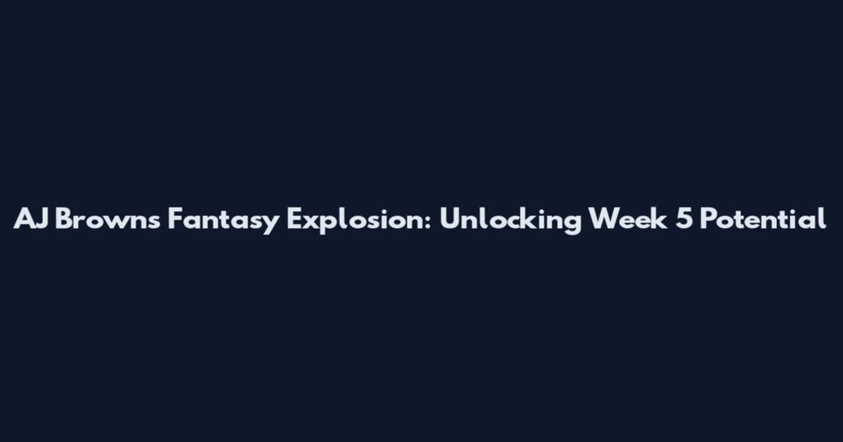 AJ Brown's Fantasy Explosion: Unlocking Week 5 Potential