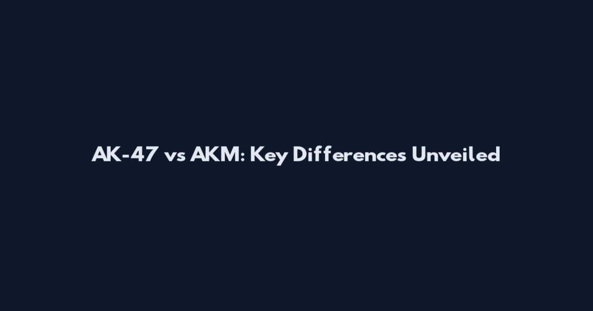 AK-47 vs AKM: Key Differences Unveiled