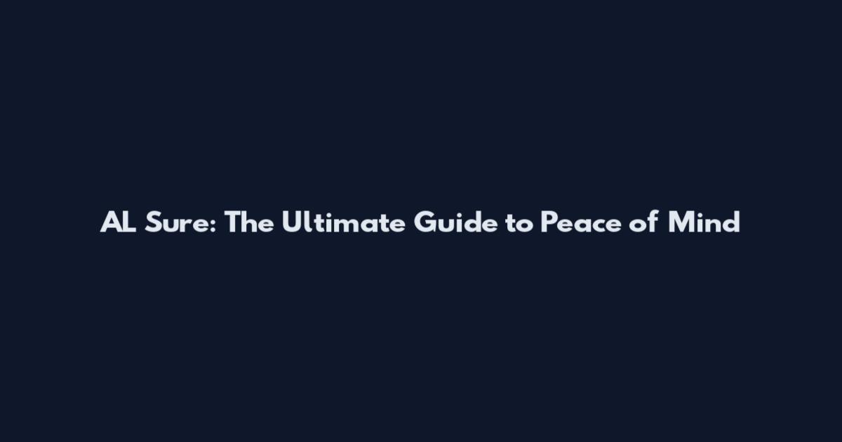 AL Sure: The Ultimate Guide to Peace of Mind
