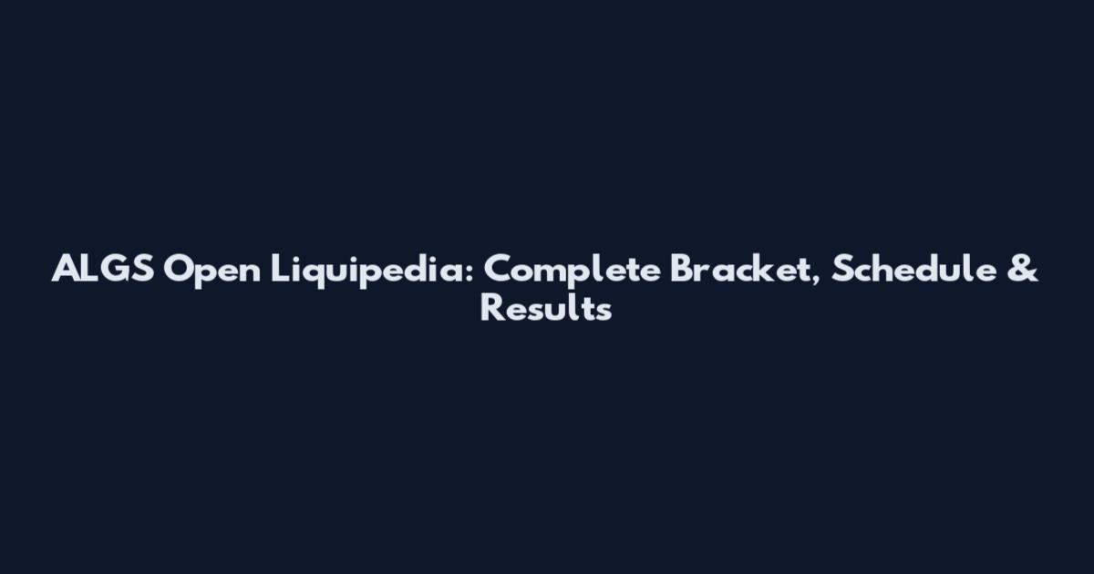 ALGS Open Liquipedia: Complete Bracket, Schedule & Results