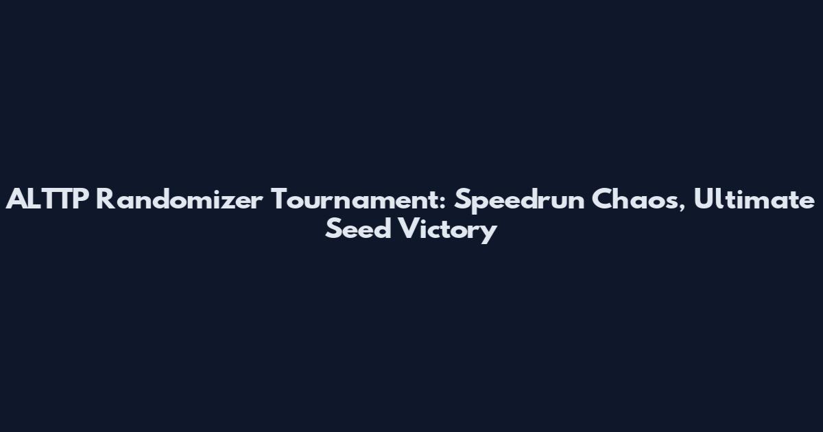 ALTTP Randomizer Tournament: Speedrun Chaos, Ultimate Seed Victory