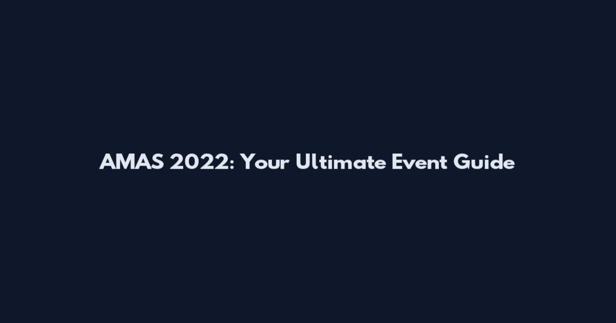 AMAS 2022: Your Ultimate Event Guide