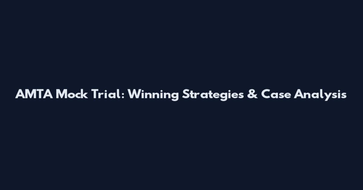 AMTA Mock Trial: Winning Strategies & Case Analysis