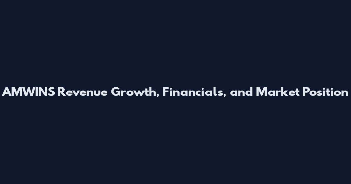 AMWINS Revenue Growth, Financials, and Market Position