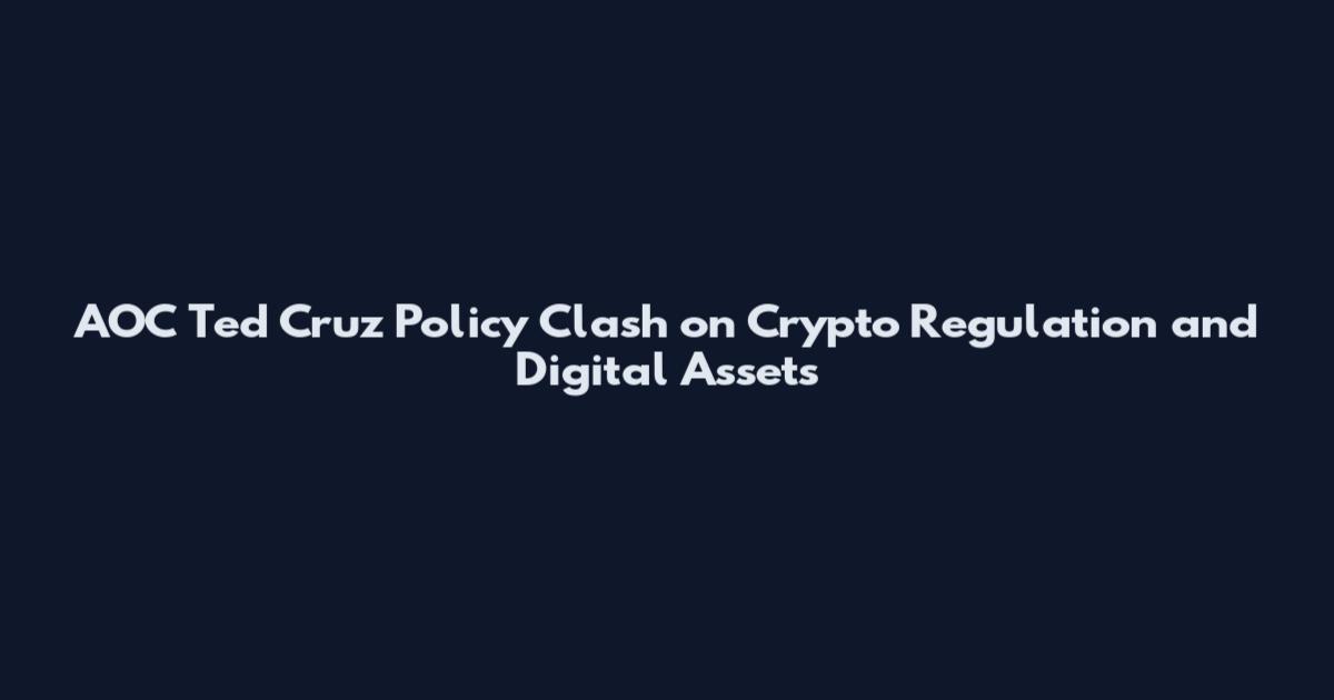 AOC Ted Cruz Policy Clash on Crypto Regulation and Digital Assets