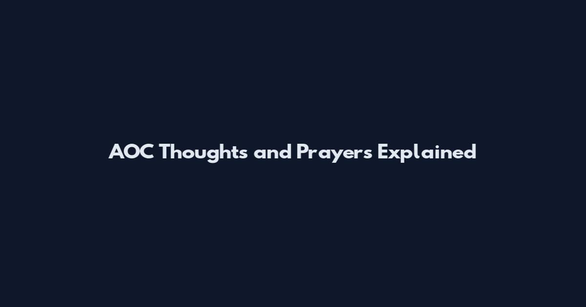AOC Thoughts and Prayers Explained