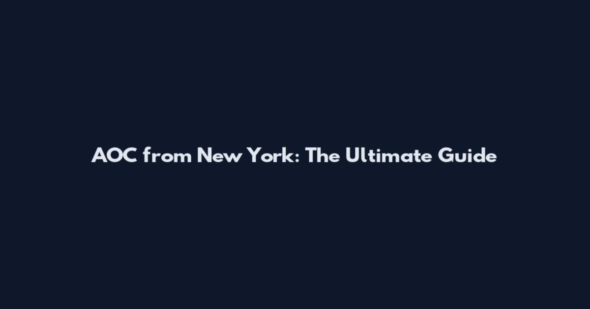 AOC from New York: The Ultimate Guide