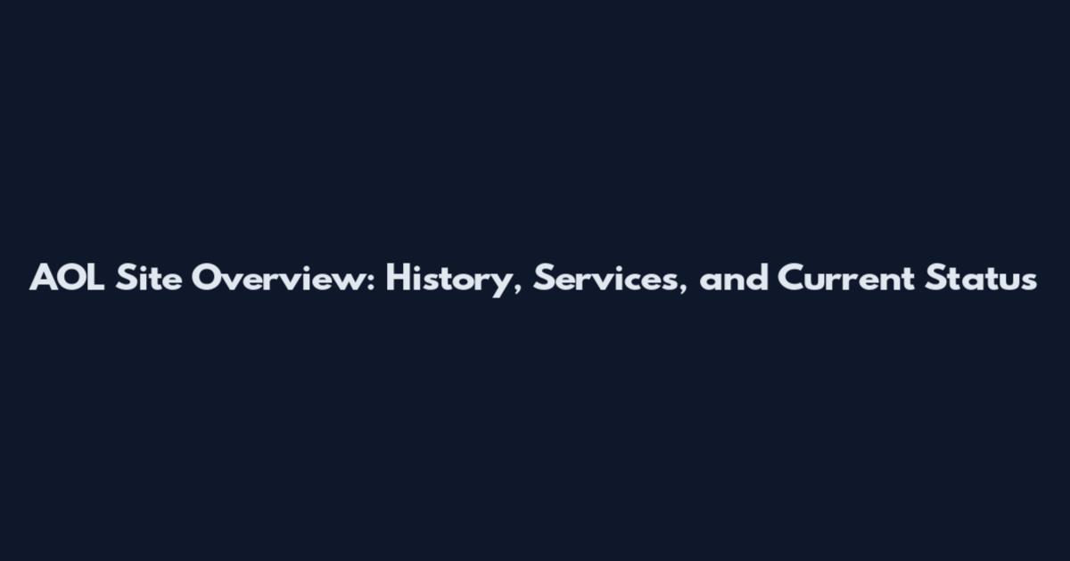 AOL Site Overview: History, Services, and Current Status