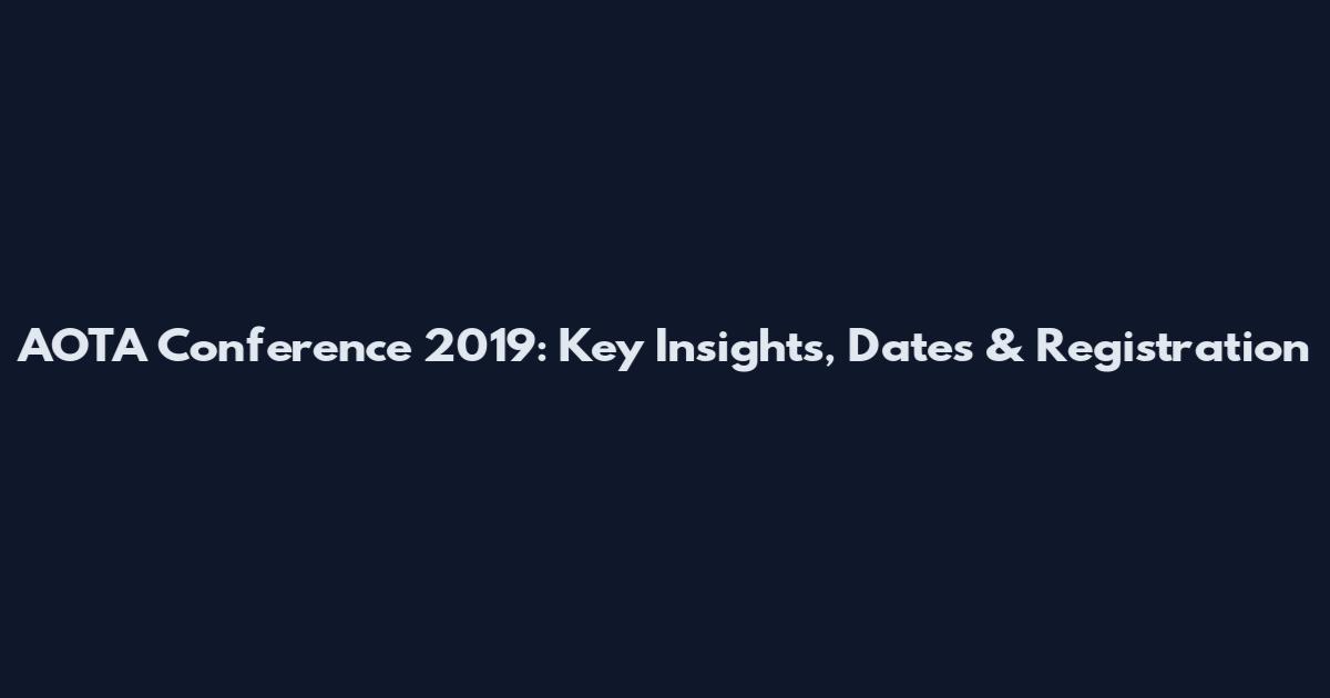 AOTA Conference 2019: Key Insights, Dates & Registration