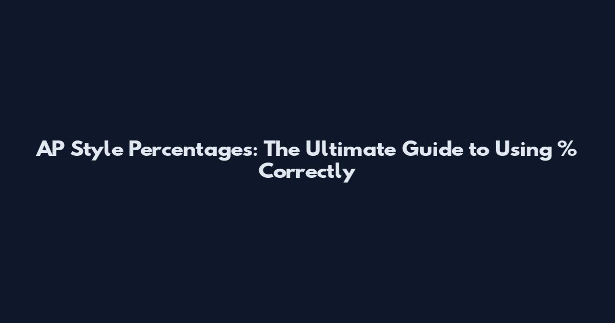 AP Style Percentages: The Ultimate Guide to Using % Correctly