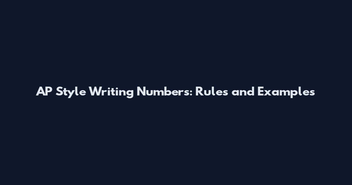 AP Style Writing Numbers: Rules and Examples