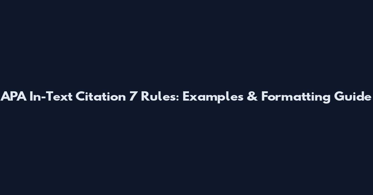APA In-Text Citation 7 Rules: Examples & Formatting Guide