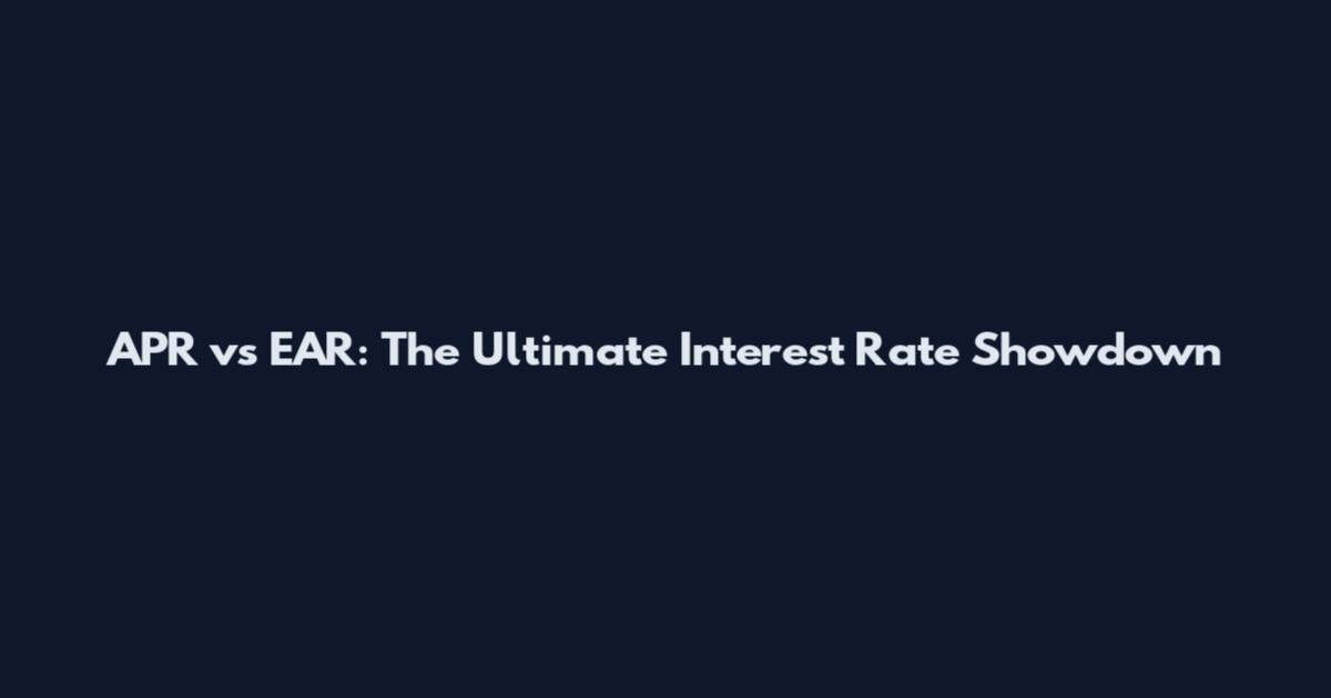 APR vs EAR: The Ultimate Interest Rate Showdown