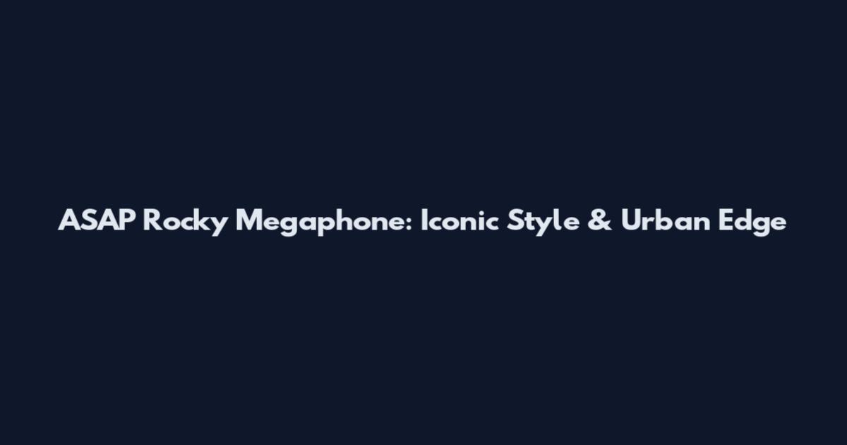 ASAP Rocky Megaphone: Iconic Style & Urban Edge