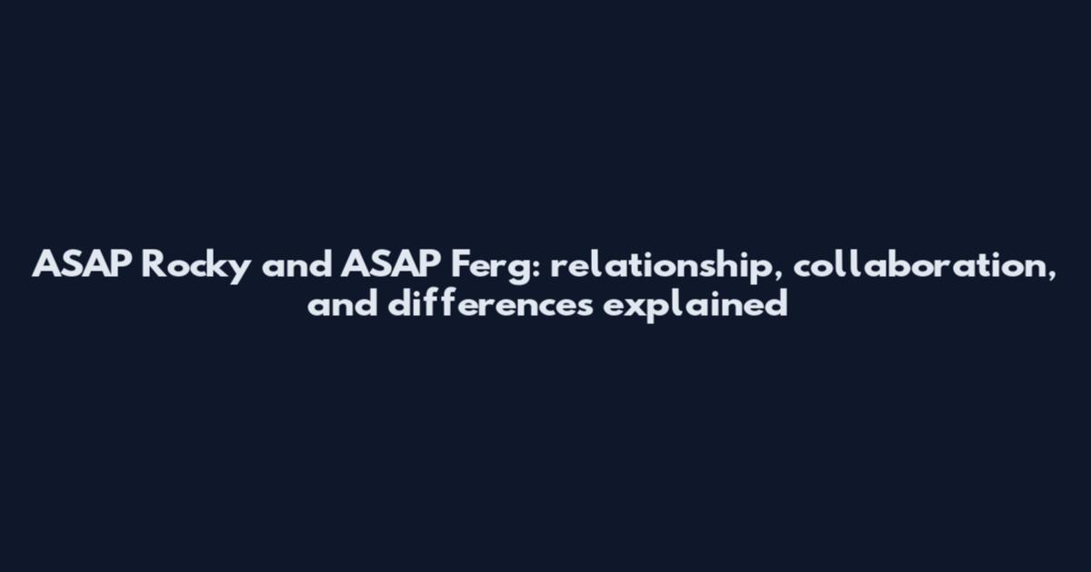ASAP Rocky and ASAP Ferg: relationship, collaboration, and differences explained