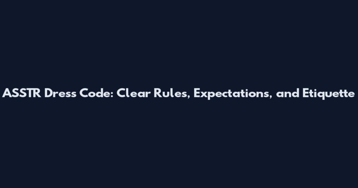 ASSTR Dress Code: Clear Rules, Expectations, and Etiquette