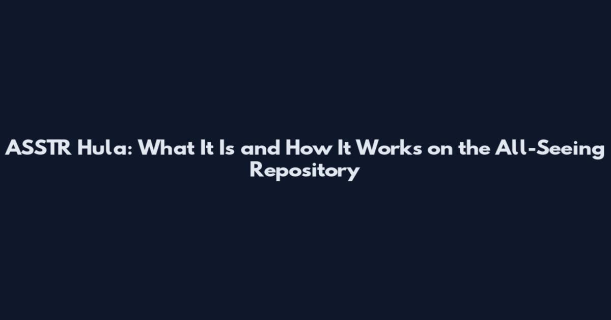 ASSTR Hula: What It Is and How It Works on the All-Seeing Repository