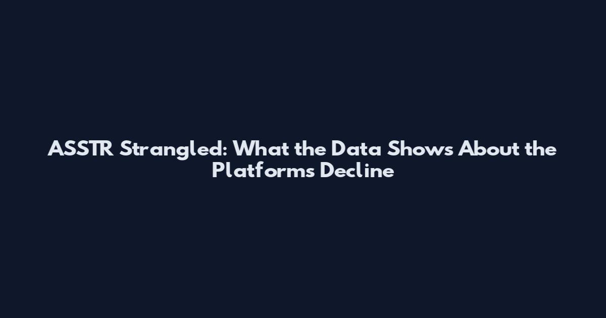 ASSTR Strangled: What the Data Shows About the Platform's Decline