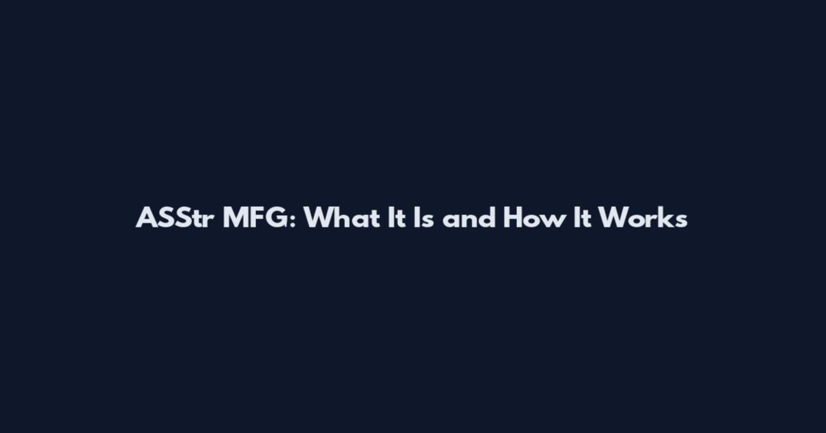 ASStr MFG: What It Is and How It Works