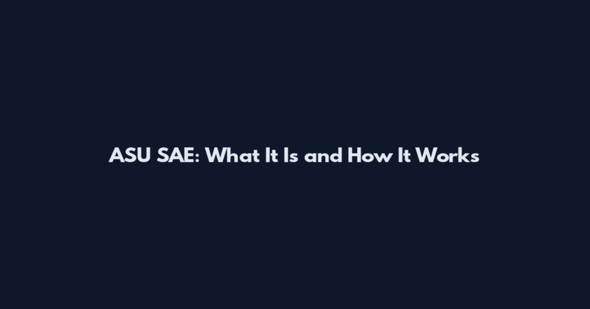 ASU SAE: What It Is and How It Works