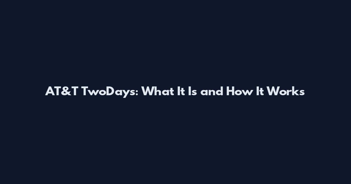 AT&T TwoDays: What It Is and How It Works