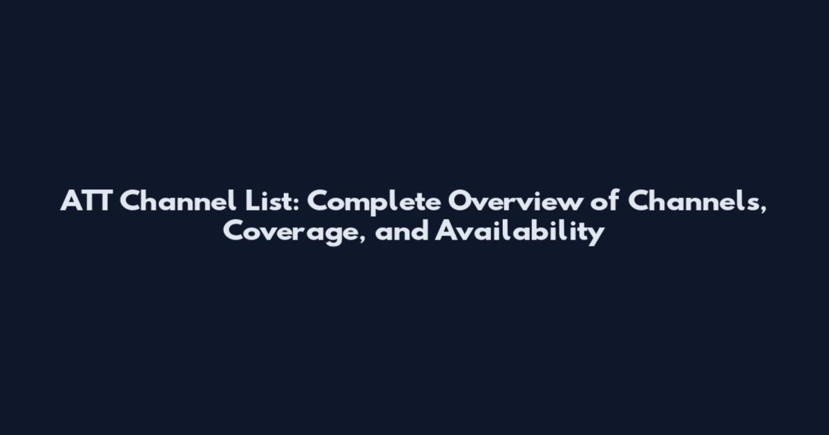 ATT Channel List: Complete Overview of Channels, Coverage, and Availability