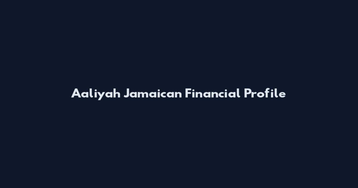 Aaliyah Jamaican Financial Profile