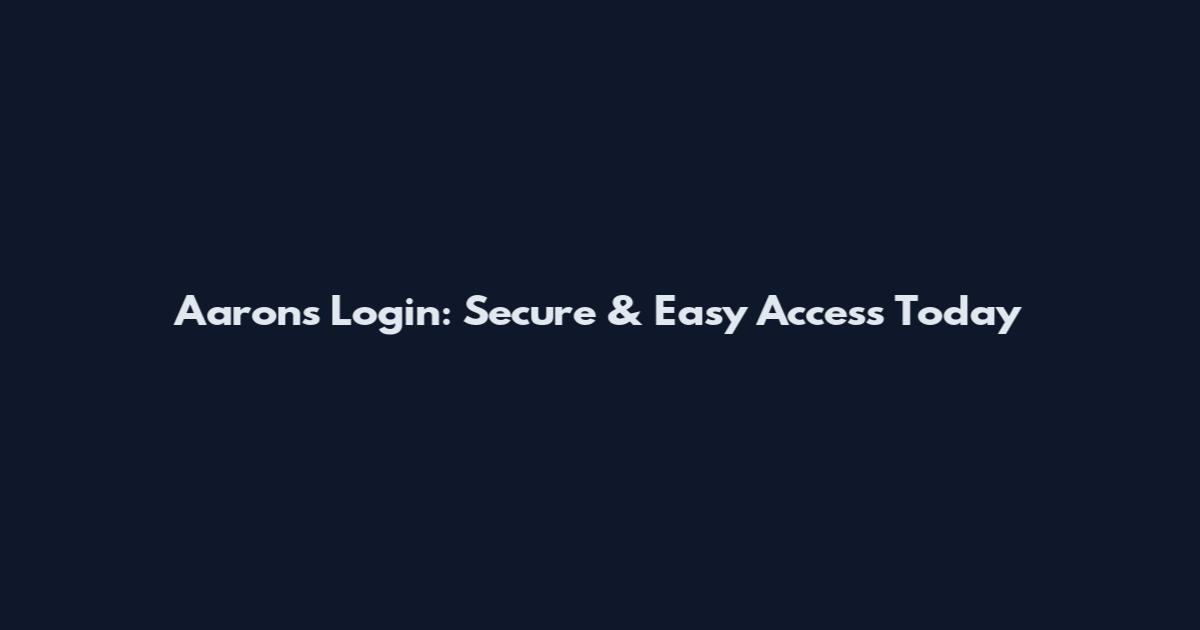 Aaron's Login: Secure & Easy Access Today