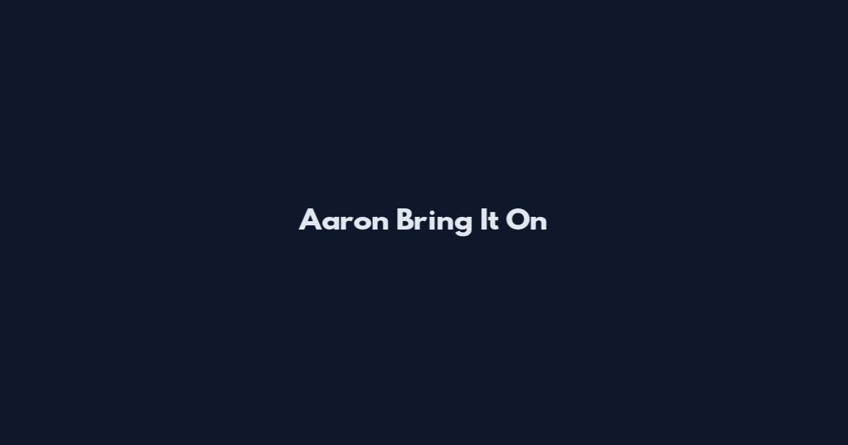 Aaron Bring It On