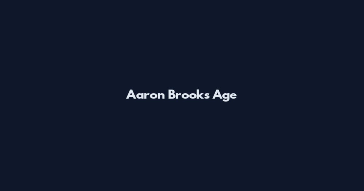 Aaron Brooks Age