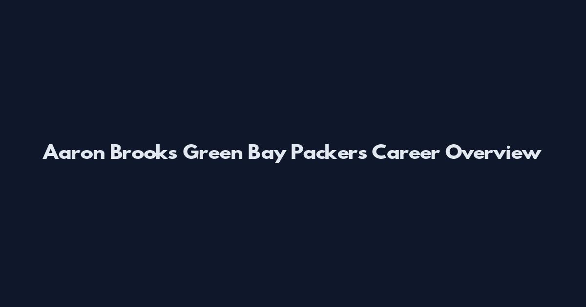 Aaron Brooks Green Bay Packers Career Overview