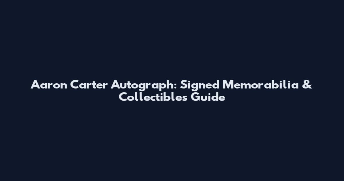 Aaron Carter Autograph: Signed Memorabilia & Collectibles Guide