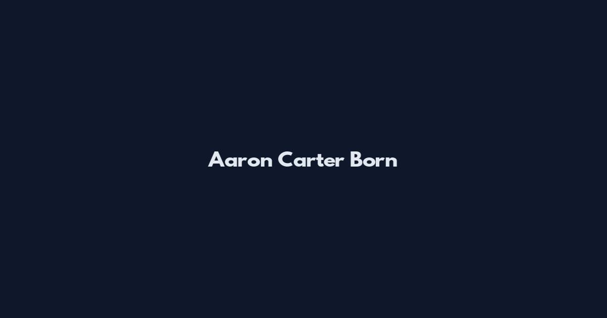Aaron Carter Born