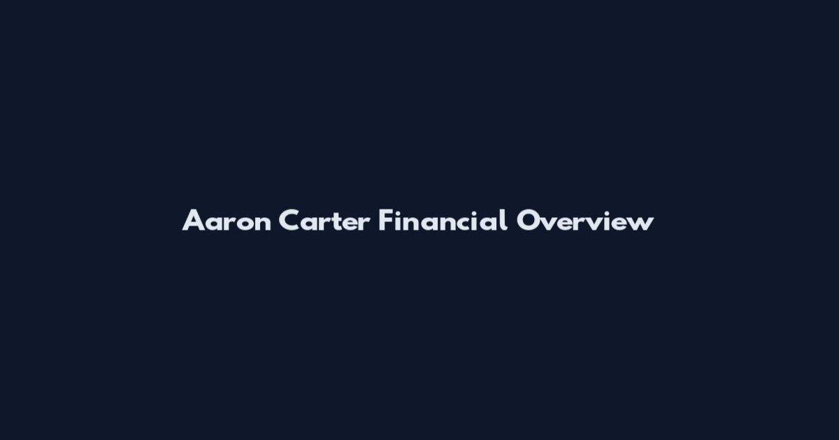 Aaron Carter Financial Overview
