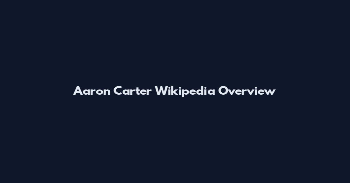 Aaron Carter Wikipedia Overview