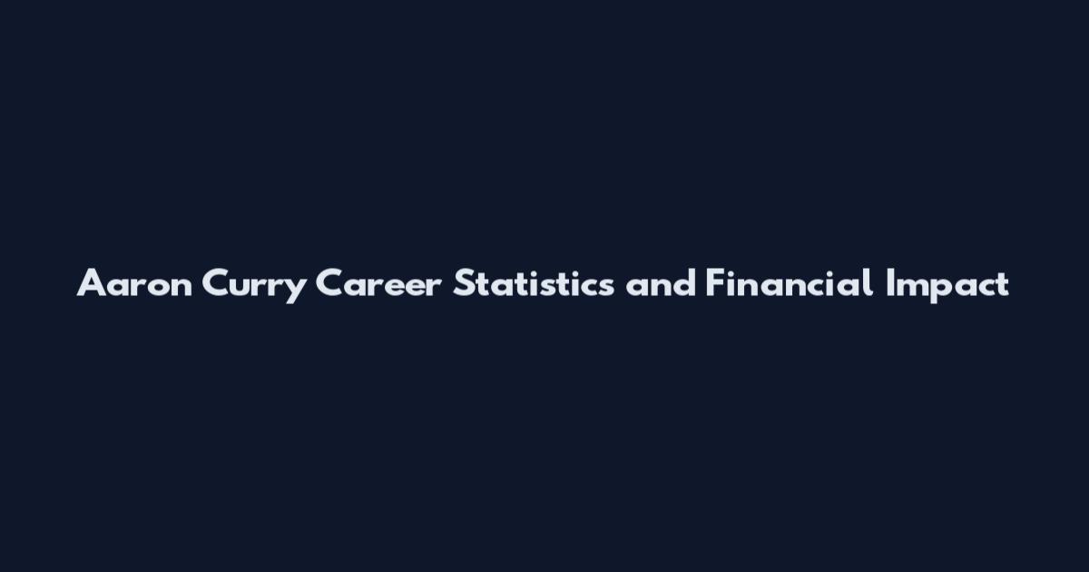 Aaron Curry Career Statistics and Financial Impact