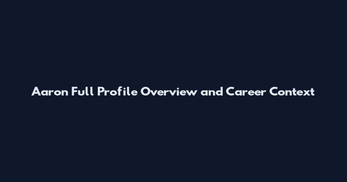 Aaron Full Profile Overview and Career Context