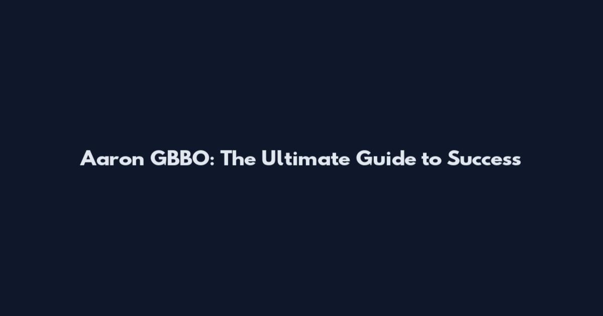 Aaron GBBO: The Ultimate Guide to Success