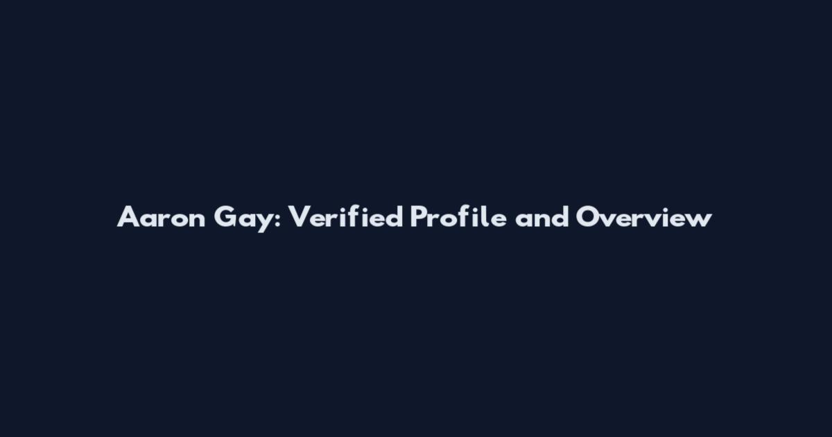 Aaron Gay: Verified Profile and Overview