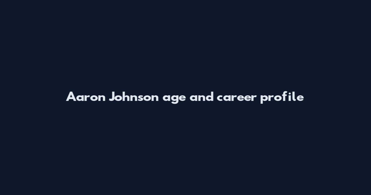 Aaron Johnson age and career profile