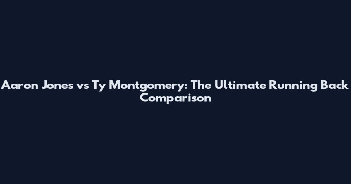 Aaron Jones vs Ty Montgomery: The Ultimate Running Back Comparison