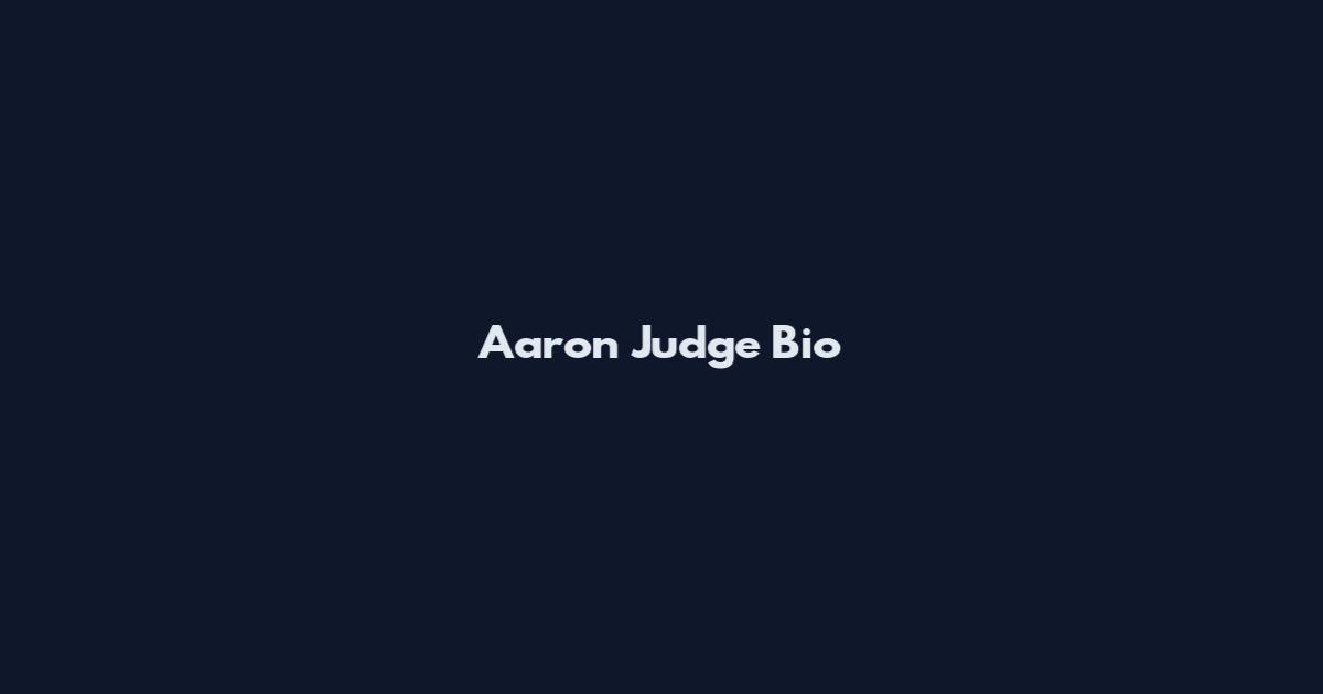 Aaron Judge Bio