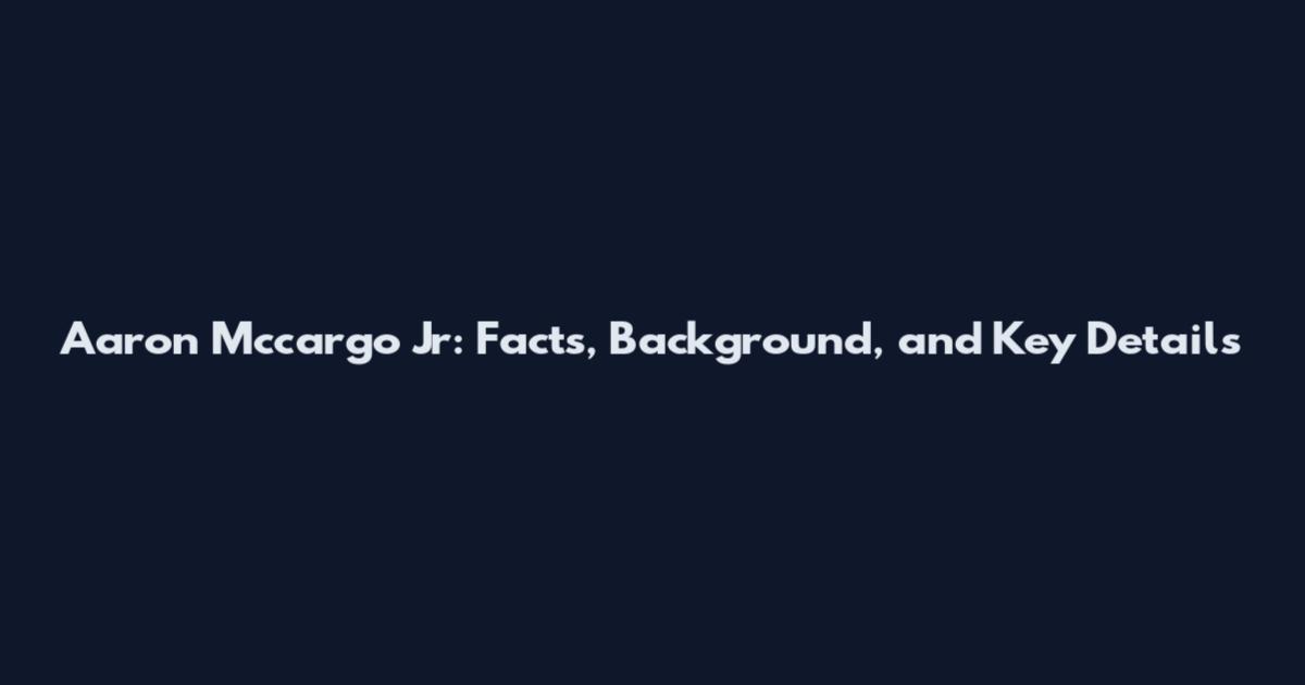 Aaron Mccargo Jr: Facts, Background, and Key Details